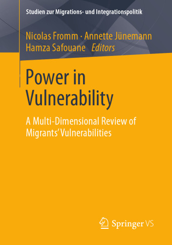 Power in Vulnerability: A Multi-Dimensional Review of Migrants’ Vulnerabilities (Studien zur Migrations- und Integrationspolitik)