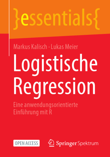 Logistische Regression: Eine anwendungsorientierte Einführung mit R (essentials) (German Edition)