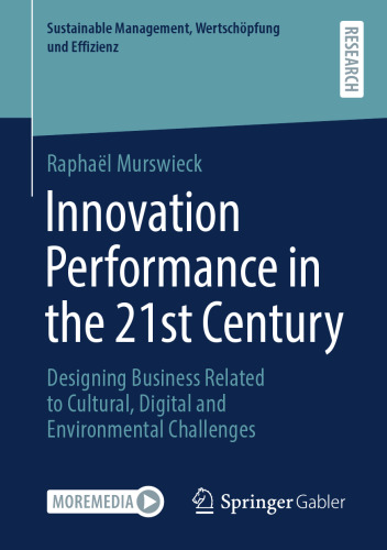 Innovation Performance in the 21st Century: Designing Business Related to Cultural, Digital and Environmental Challenges (Sustainable Management, Wertschöpfung und Effizienz)