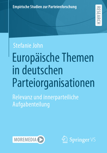 Europäische Themen in deutschen Parteiorganisationen: Relevanz und innerparteiliche Aufgabenteilung (Empirische Studien zur Parteienforschung) (German Edition)