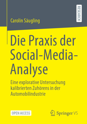 Die Praxis der Social-Media-Analyse: Eine explorative Untersuchung kalibrierten Zuhörens in der Automobilindustrie (German Edition)