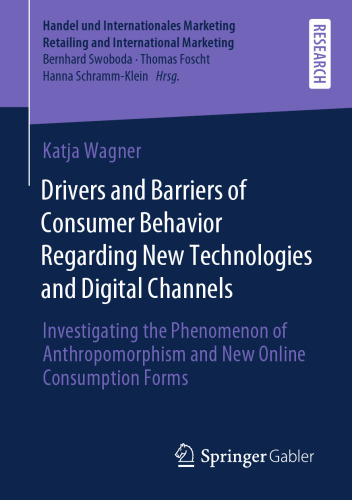Drivers and Barriers of Consumer Behavior Regarding New Technologies and Digital Channels: Investigating the Phenomenon of Anthropomorphism and New Online Consumption Forms
