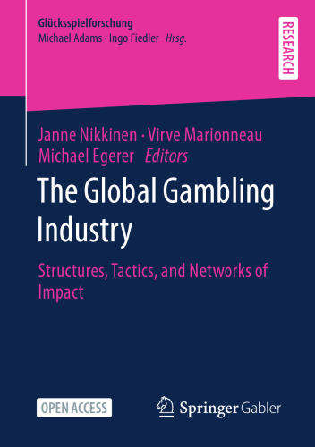 The Global Gambling Industry: Structures, Tactics, and Networks of Impact (Glücksspielforschung)