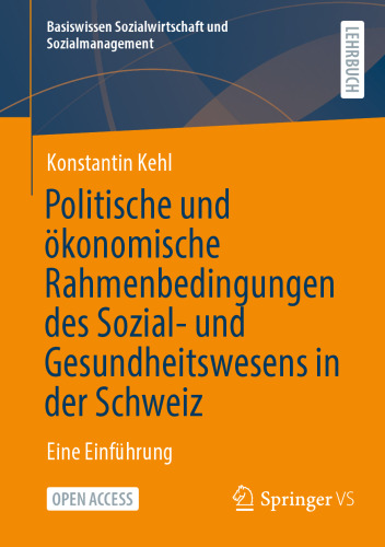 Politische und ökonomische Rahmenbedingungen des Sozial- und Gesundheitswesens in der Schweiz: Eine Einführung