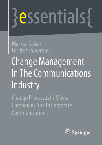 Change Management In The Communications Industry: Change Processes In Media Companies And In Corporate Communications