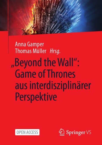 „Beyond the Wall”: Game of Thrones aus interdisziplinärer Perspektive (German Edition)