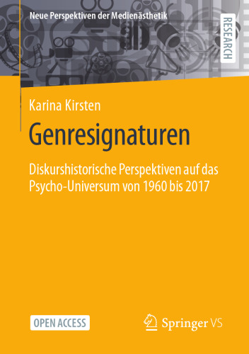 Genresignaturen: Diskurshistorische Perspektiven auf das Psycho-Universum von 1960 bis 2017 (Neue Perspektiven der Medienästhetik) (German Edition)