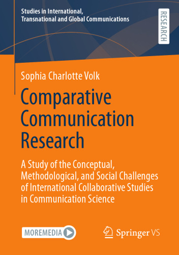 Comparative Communication Research: A Study of the Conceptual, Methodological, and Social Challenges of International Collaborative Studies in Communication Science