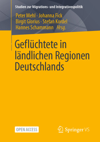 Geflüchtete in ländlichen Regionen Deutschlands (Studien zur Migrations- und Integrationspolitik) (German Edition)