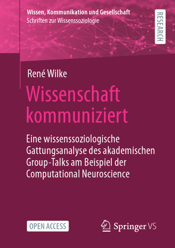 Wissenschaft kommuniziert: Eine wissenssoziologische Gattungsanalyse des akademischen Group-Talks am Beispiel der Computational Neuroscience