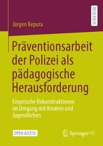 Präventionsarbeit der Polizei als pädagogische Herausforderung: Empirische Rekonstruktionen im Umgang mit Kindern und Jugendlichen (German Edition)