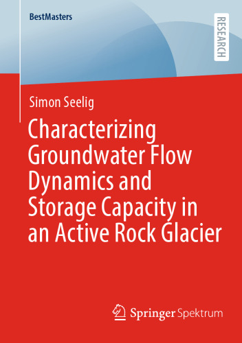 Characterizing Groundwater Flow Dynamics and Storage Capacity in an Active Rock Glacier (BestMasters)