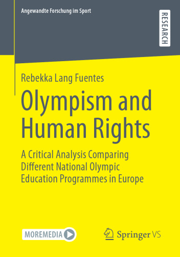Olympism and Human Rights: A Critical Analysis Comparing Different National Olympic Education Programmes in Europe (Angewandte Forschung im Sport)