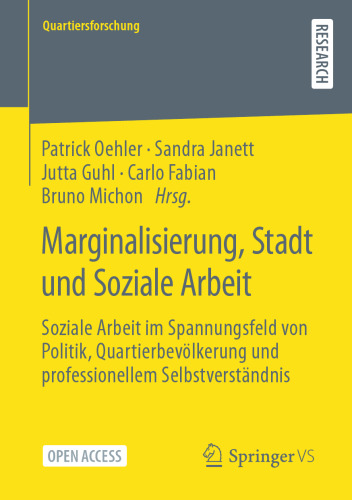 Marginalisierung, Stadt und Soziale Arbeit: Soziale Arbeit im Spannungsfeld von Politik, Quartierbevölkerung und professionellem Selbstverständnis (Quartiersforschung) (German Edition)