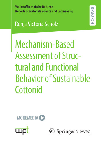 Mechanism-Based Assessment of Structural and Functional Behavior of Sustainable Cottonid (Werkstofftechnische Berichte │ Reports of Materials Science and Engineering)
