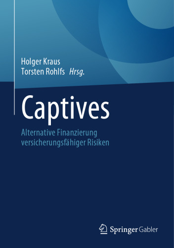 Captives: Alternative Finanzierung versicherungsfähiger Risiken
