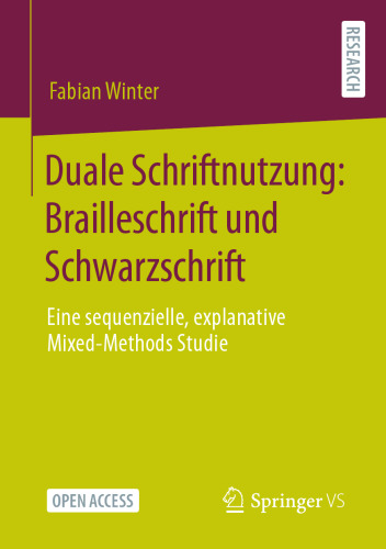 Duale Schriftnutzung: Brailleschrift und Schwarzschrift: Eine sequenzielle, explanative Mixed-Methods Studie (German Edition)