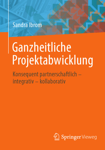 Ganzheitliche Projektabwicklung: Konsequent partnerschaftlich - integrativ - kollaborativ