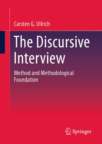 The Discursive Interview: Method and Methodological Foundation (Qualitative Sozialforschung)