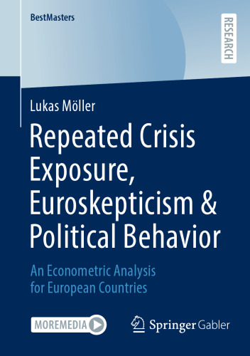 Repeated Crisis Exposure, Euroskepticism & Political Behavior: An Econometric Analysis for European Countries (BestMasters)