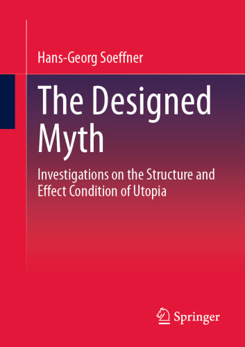 The Designed Myth: Investigations on the Structure and Effect Condition of Utopia