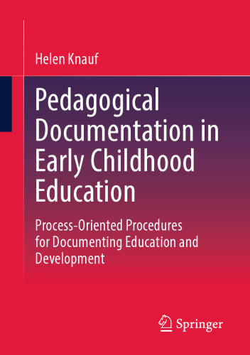 Pedagogical Documentation in Early Childhood Education: Process-Oriented Procedures for Documenting Education and Development