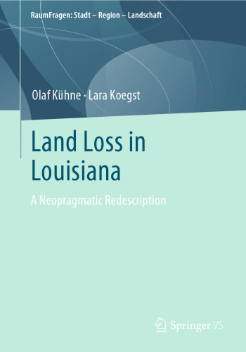 Land Loss in Louisiana: A Neopragmatic Redescription (RaumFragen: Stadt – Region – Landschaft)