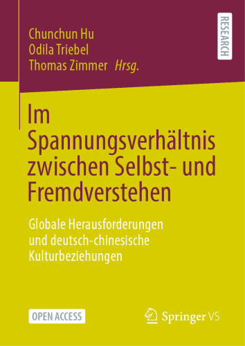 Im Spannungsverhältnis zwischen Selbst- und Fremdverstehen: Globale Herausforderungen und deutsch-chinesische Kulturbeziehungen (German Edition)