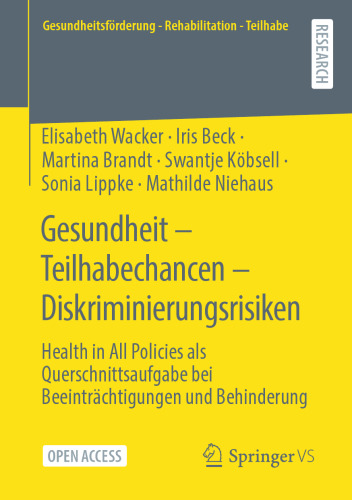 Gesundheit – Teilhabechancen – Diskriminierungsrisiken: Health in All Policies als Querschnittsaufgabe bei Beeinträchtigungen und Behinderung ... - Rehabilitation - Teilhabe) (German Edition)