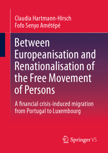 Between Europeanisation and Renationalisation of the Free Movement of Persons: A financial crisis-induced migration from Portugal to Luxembourg
