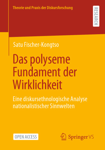 Das polyseme Fundament der Wirklichkeit: Eine diskursethnologische Analyse nationalistischer Sinnwelten (Theorie und Praxis der Diskursforschung) (German Edition)