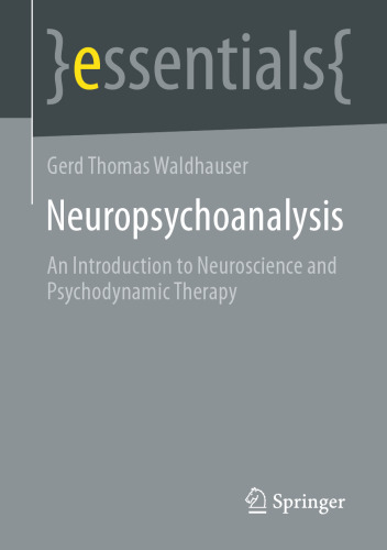 Neuropsychoanalysis: An Introduction to Neuroscience and Psychodynamic Therapy (essentials)