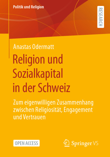 Religion und Sozialkapital in der Schweiz: Zum eigenwilligen Zusammenhang zwischen Religiosität, Engagement und Vertrauen (Politik und Religion) (German Edition)