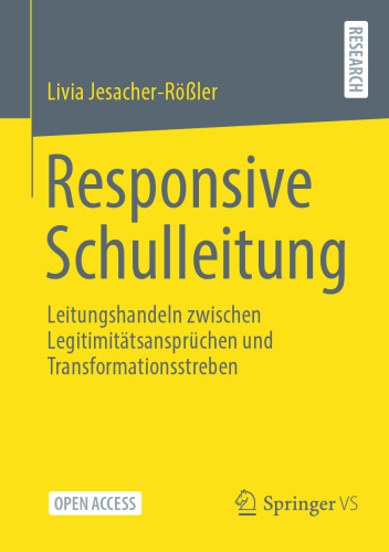 Responsive Schulleitung: Leitungshandeln zwischen Legitimitätsansprüchen und Transformationsstreben (German Edition)