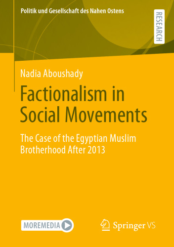 Factionalism in Social Movements: The Case of the Egyptian Muslim Brotherhood After 2013 (Politik und Gesellschaft des Nahen Ostens)