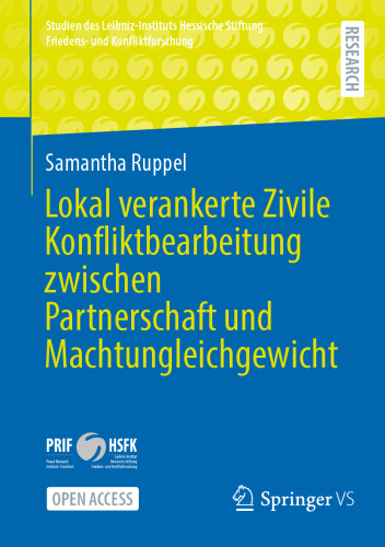 Lokal verankerte Zivile Konfliktbearbeitung zwischen Partnerschaft und Machtungleichgewicht (Studien des Leibniz-Instituts Hessische Stiftung Friedens- und Konfliktforschung) (German Edition)
