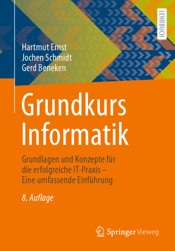 Grundkurs Informatik: Grundlagen und Konzepte für die erfolgreiche IT-Praxis - Eine umfassende Einführung