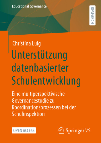 Unterstützung datenbasierter Schulentwicklung: Eine multiperspektivische Governancestudie zu Koordinationsprozessen bei der Schulinspektion (Educational Governance) (German Edition)