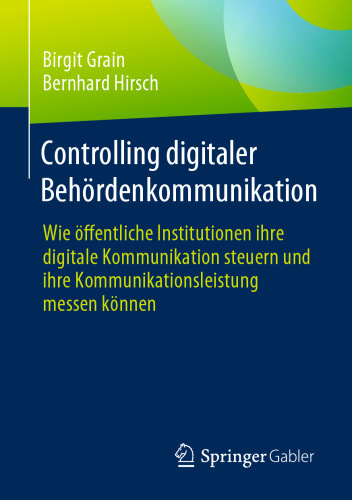 Controlling digitaler Behördenkommunikation: Wie öffentliche Institutionen ihre digitale Kommunikation steuern und ihre Kommunikationsleistung messen können