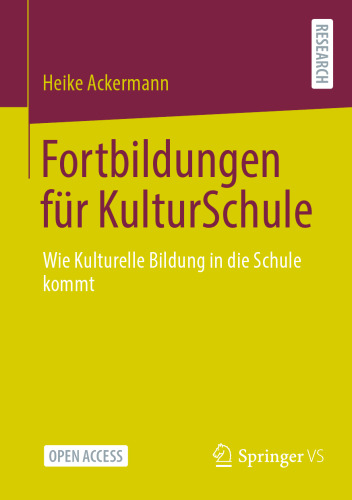 Fortbildungen für KulturSchule: Wie Kulturelle Bildung in die Schule kommt (German Edition)