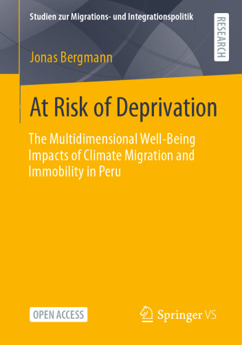 At Risk of Deprivation: The Multidimensional Well-Being Impacts of Climate Migration and Immobility in Peru (Studien zur Migrations- und Integrationspolitik)