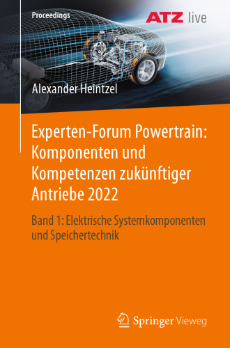 Experten-Forum Powertrain: Komponenten und Kompetenzen zukünftiger Antriebe 2022: Band 1: Elektrische Systemkomponenten und Speichertechnik (Proceedings) (German Edition)
