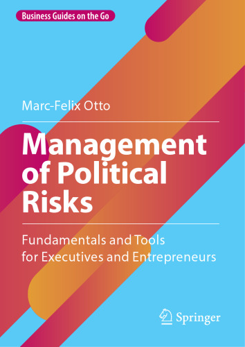 Management of Political Risks: Fundamentals and Tools for Executives and Entrepreneurs (Business Guides on the Go)