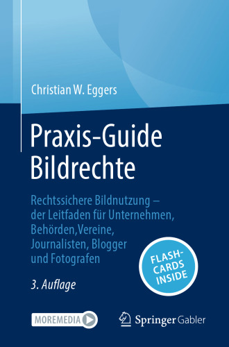 Praxis-Guide Bildrechte: Rechtssichere Bildnutzung - der Leitfaden für Unternehmen, Behörden, Vereine, Journalisten, Blogger und Fotografen