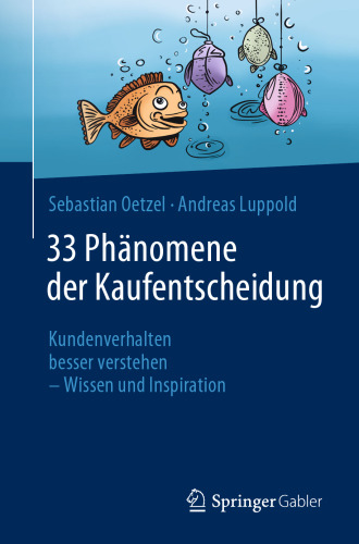 33 Phänomene der Kaufentscheidung: Kundenverhalten besser verstehen - Wissen und Inspiration