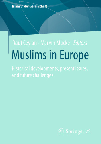 Muslims in Europe: Historical developments, present issues, and future challenges (Islam in der Gesellschaft)