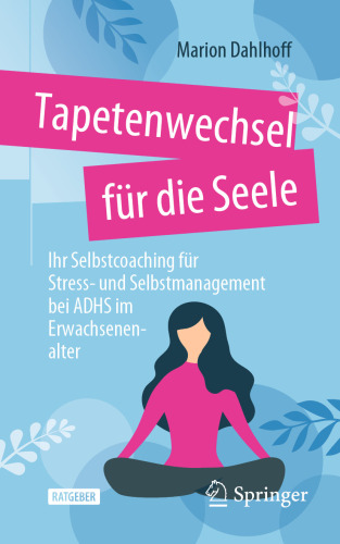 Tapetenwechsel für die Seele: Ihr Selbstcoaching für Stress- und Selbstmanagement bei ADHS im Erwachsenenalter