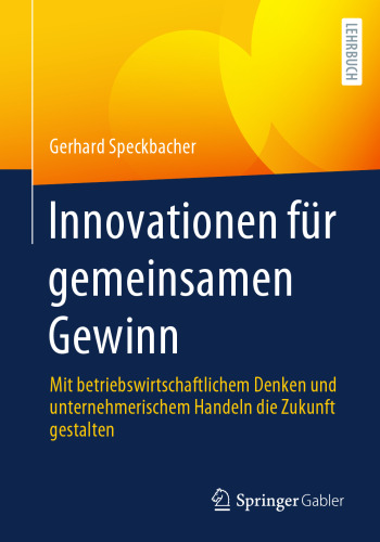 Innovationen für gemeinsamen Gewinn: Mit betriebswirtschaftlichem Denken und unternehmerischem Handeln die Zukunft gestalten