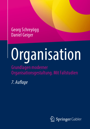 Organisation: Grundlagen moderner Organisationsgestaltung. Mit Fallstudien (German Edition)