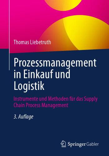 Prozessmanagement in Einkauf und Logistik: Instrumente und Methoden für das Supply Chain Process Management
